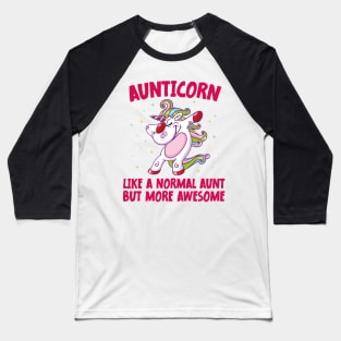 Aunticorn Like A Normal Aunt But More Awesome Dabbing Unicorn Baseball T-Shirt